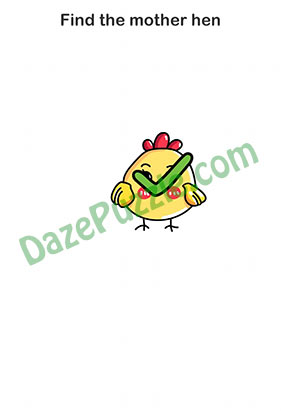 Brain Out Level 76 Find the mother hen Answer