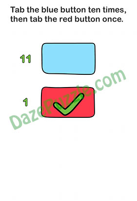 Brain Out Level 117 Tap the blue button ten times, then tab the red button once Answer