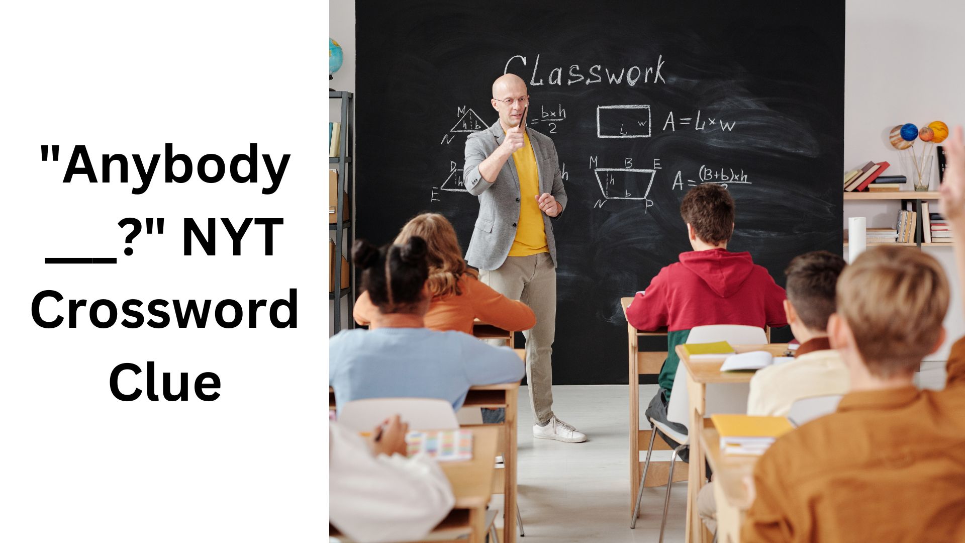 "Anybody ___?" NYT Crossword Clue