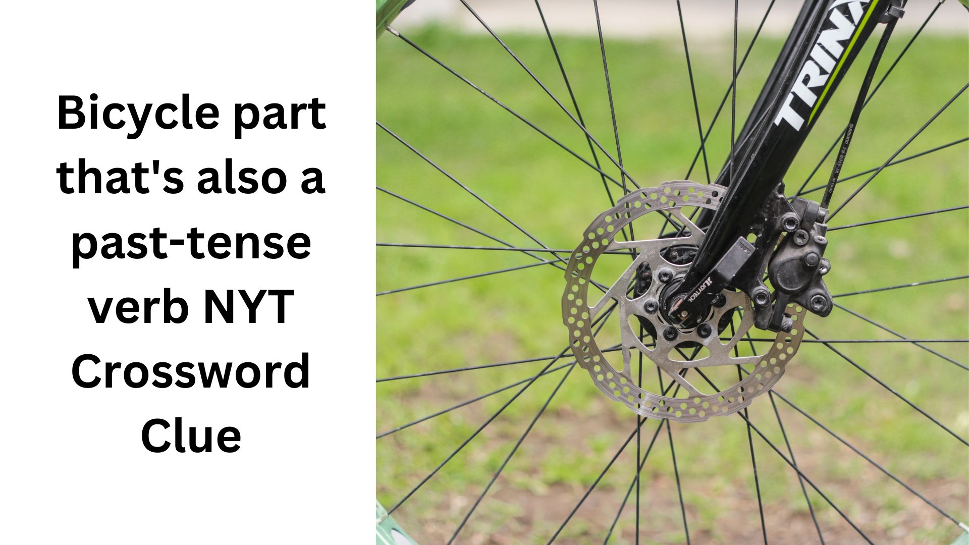 Bicycle part that's also a past-tense verb NYT Crossword Clue