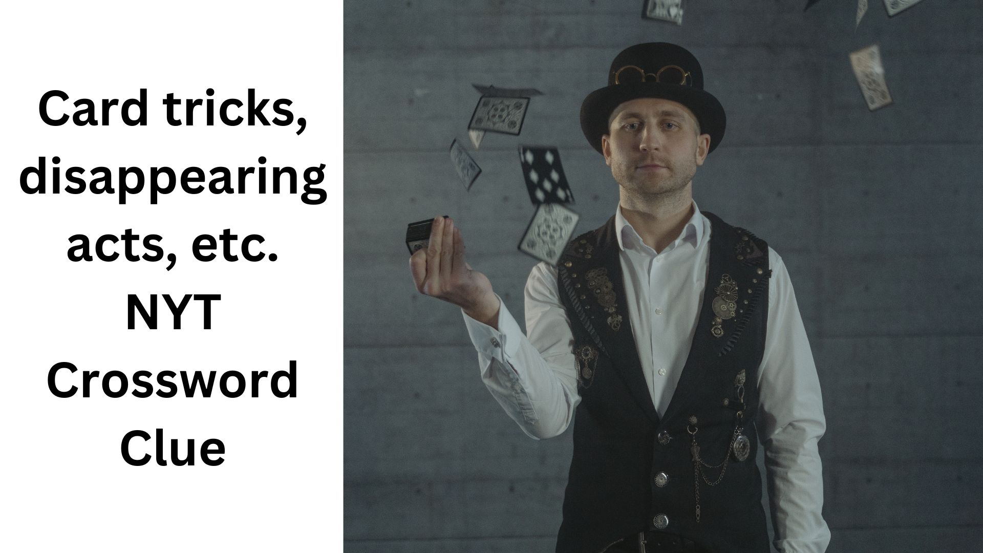 Card tricks, disappearing acts, etc. NYT Crossword Clue
