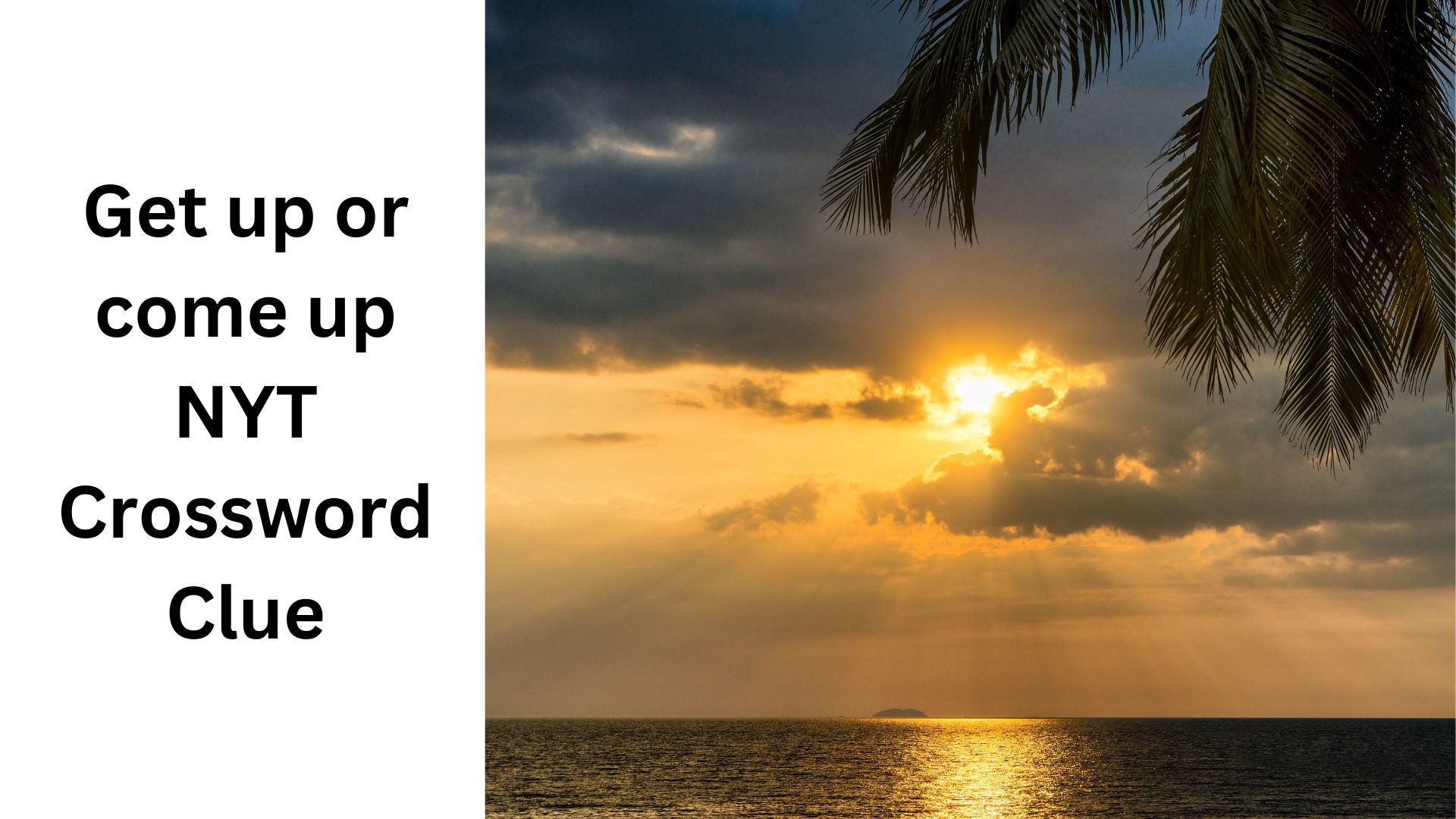 Get up or come up NYT Crossword Clue