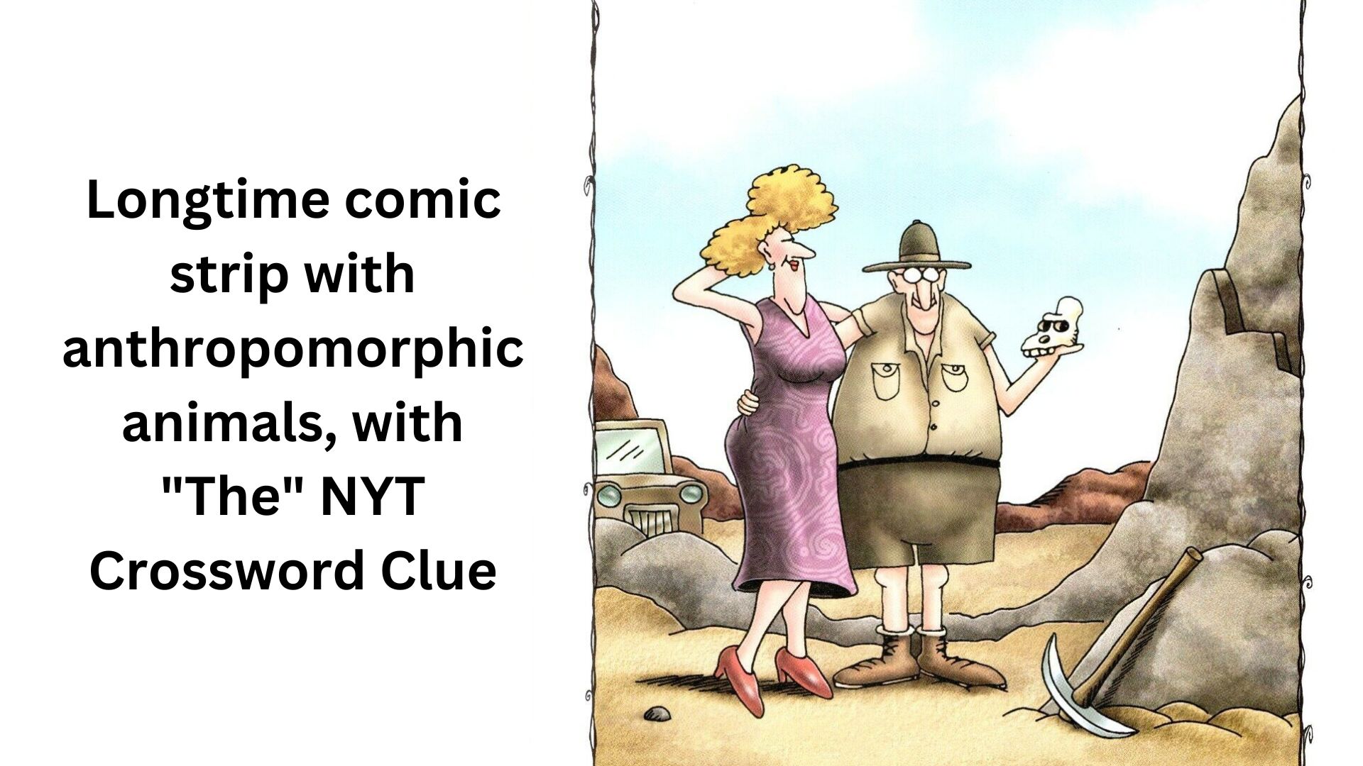 Longtime comic strip with anthropomorphic animals, with "The" NYT Crossword Clue