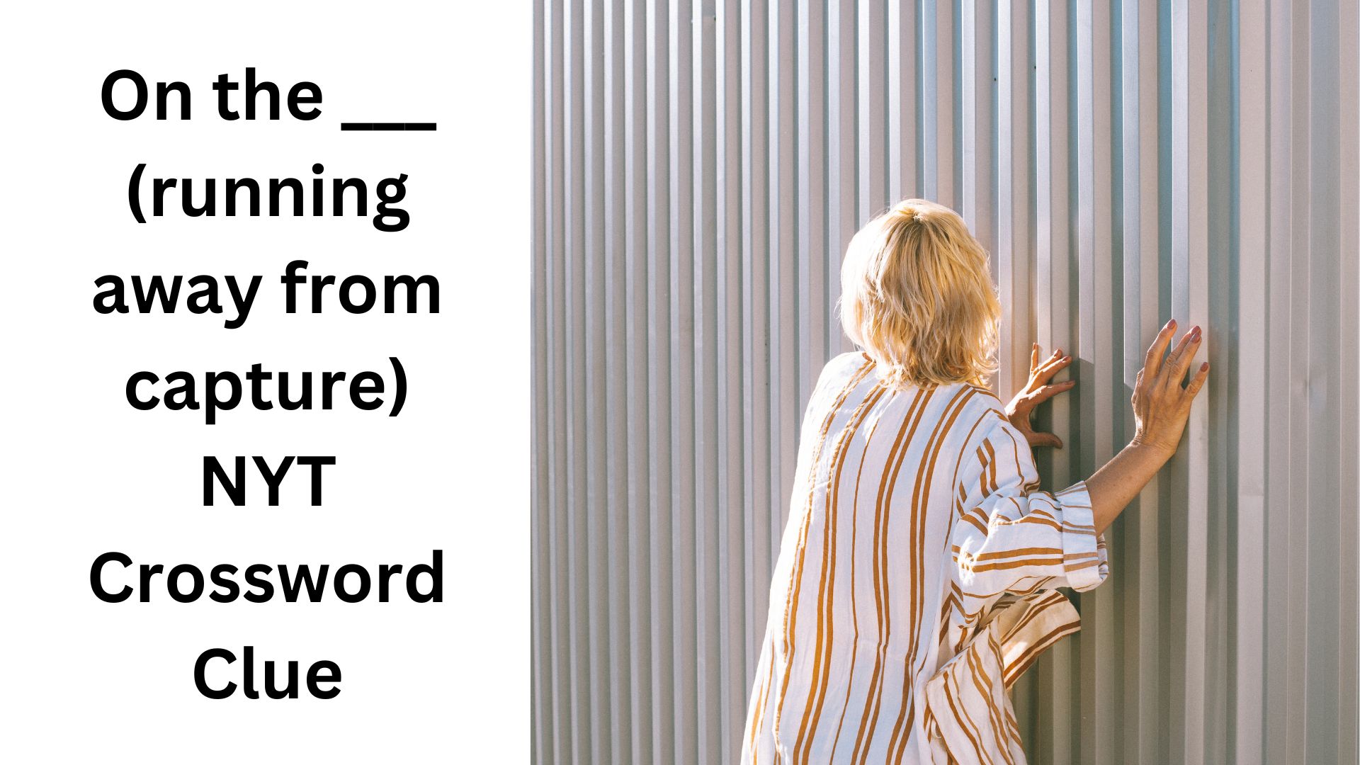 On the ___ (running away from capture) NYT Crossword Clue