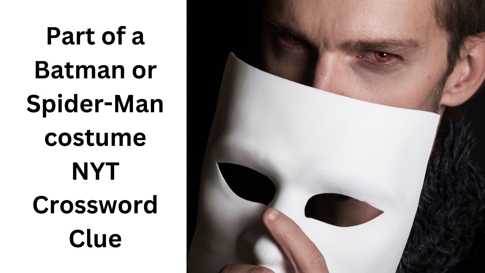 Part of a Batman or Spider-Man costume NYT Crossword Clue