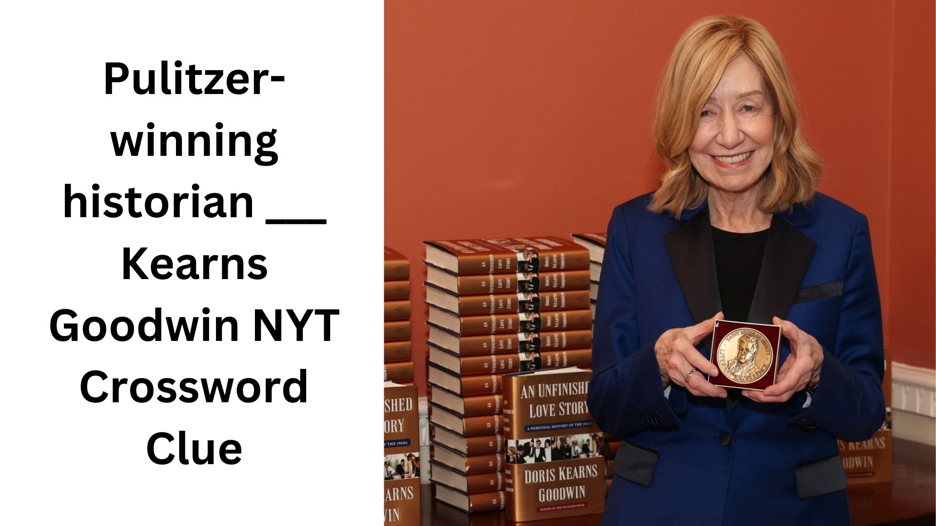 Pulitzer-winning historian ___ Kearns Goodwin NYT Crossword Clue