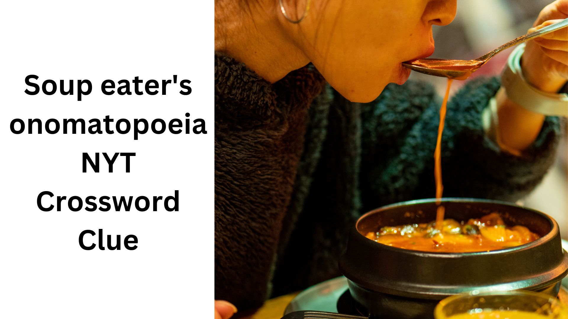 Soup eater's onomatopoeia NYT Crossword Clue