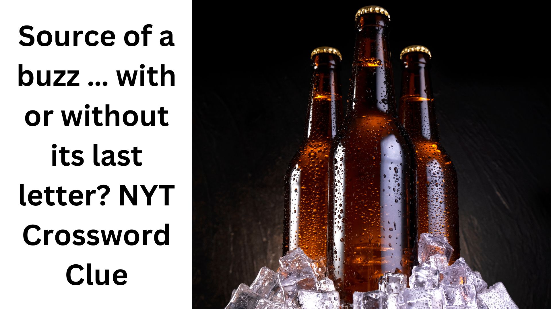 Source of a buzz … with or without its last letter? NYT Crossword Clue
