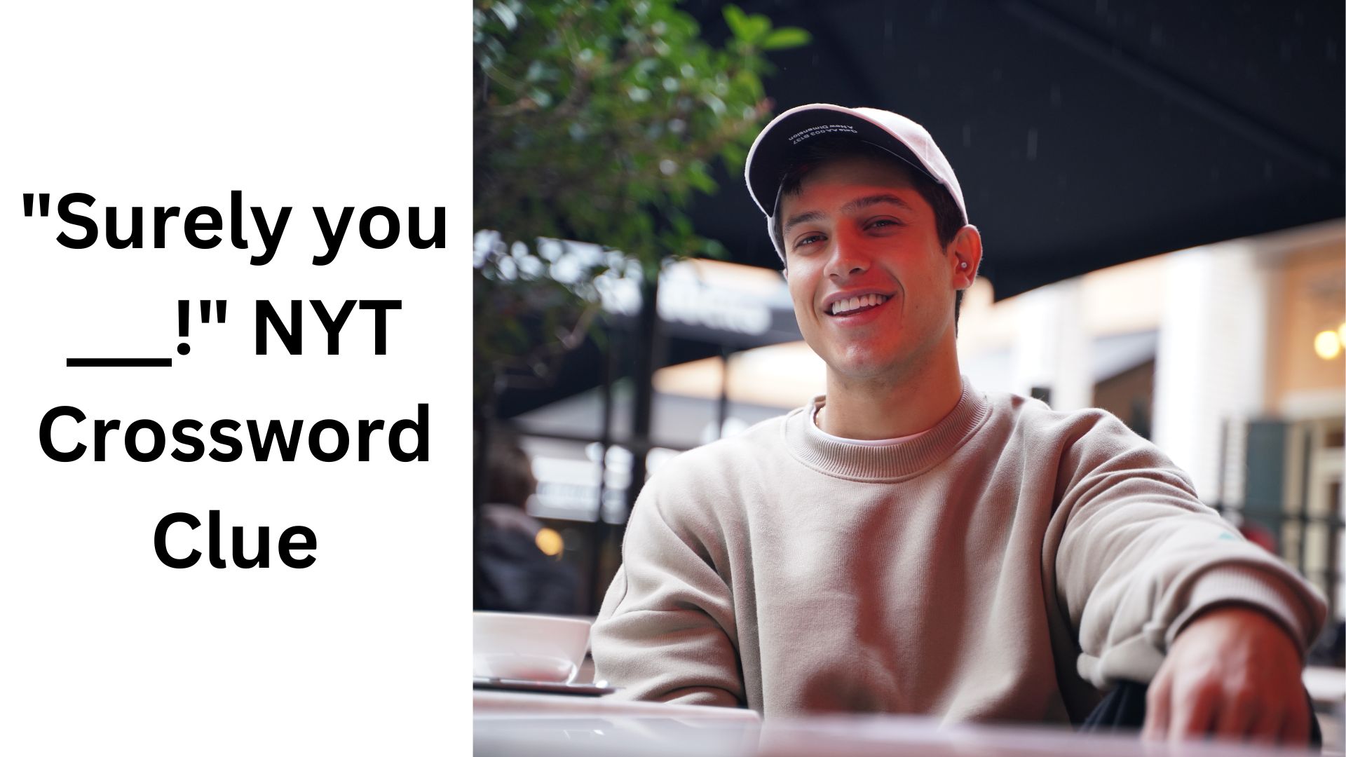 "Surely you ___!" NYT Crossword Clue