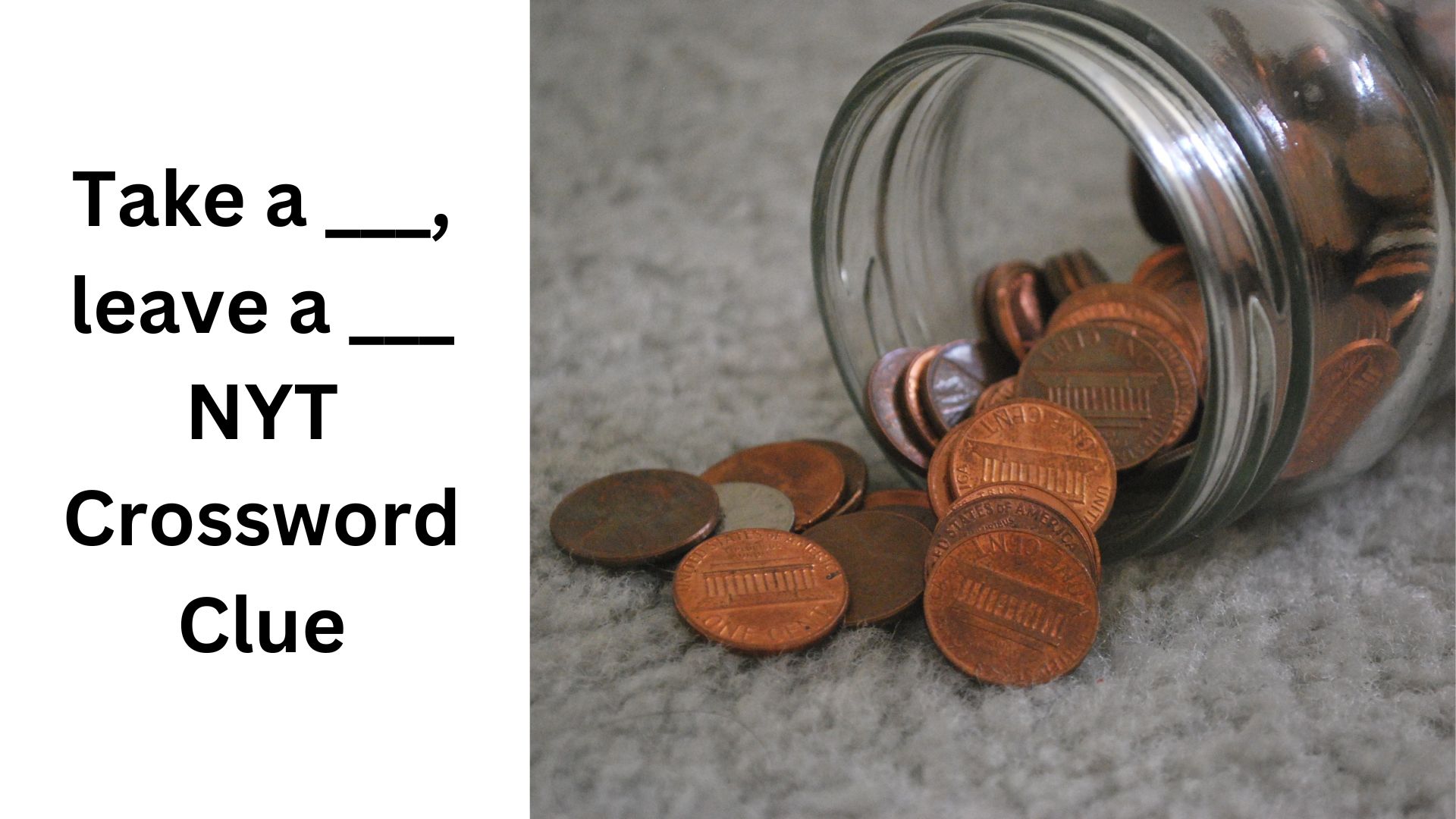 Take a ___, leave a ___ NYT Crossword Clue