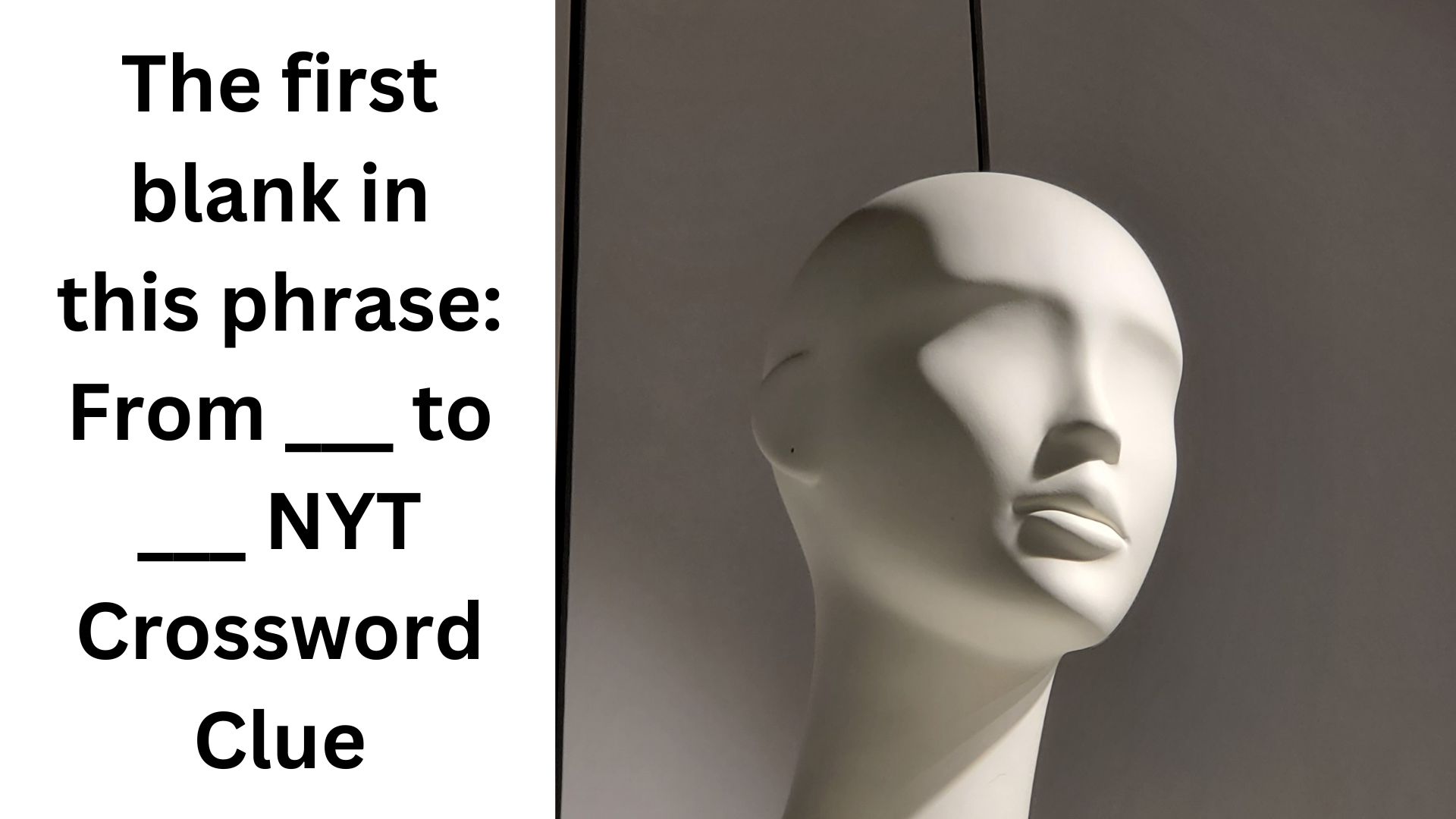 The first blank in this phrase: From ___ to ___ NYT Crossword Clue