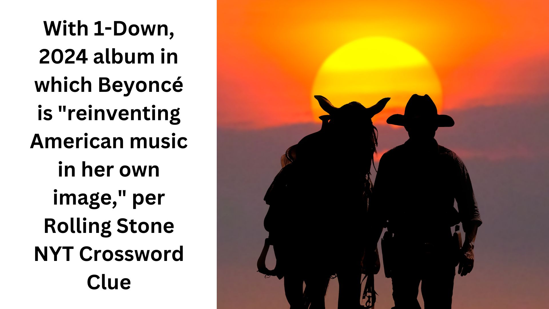 With 1-Down, 2024 album in which Beyoncé is "reinventing American music in her own image," per Rolling Stone NYT Crossword Clue