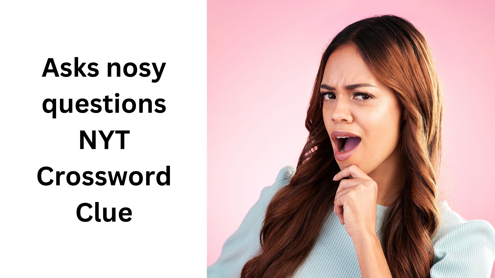 Asks nosy questions NYT Crossword Clue