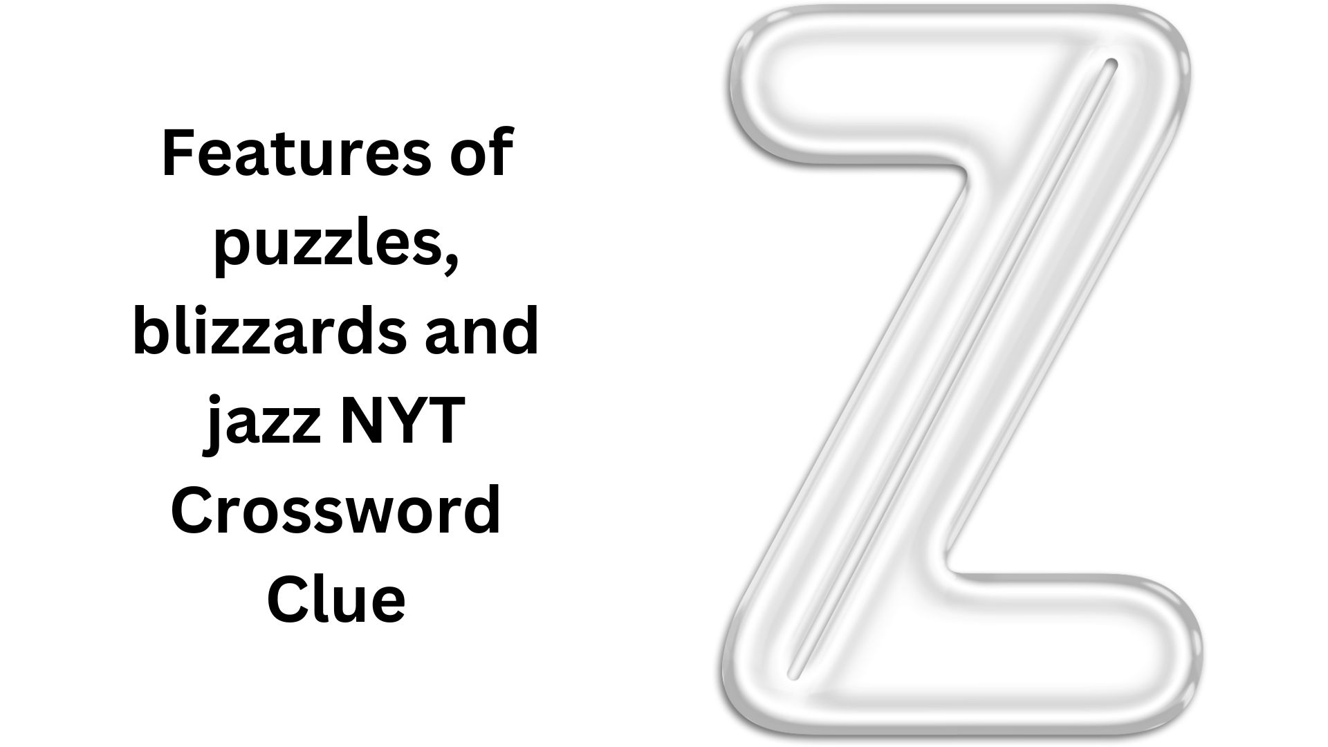 Features of puzzles, blizzards and jazz NYT Crossword Clue