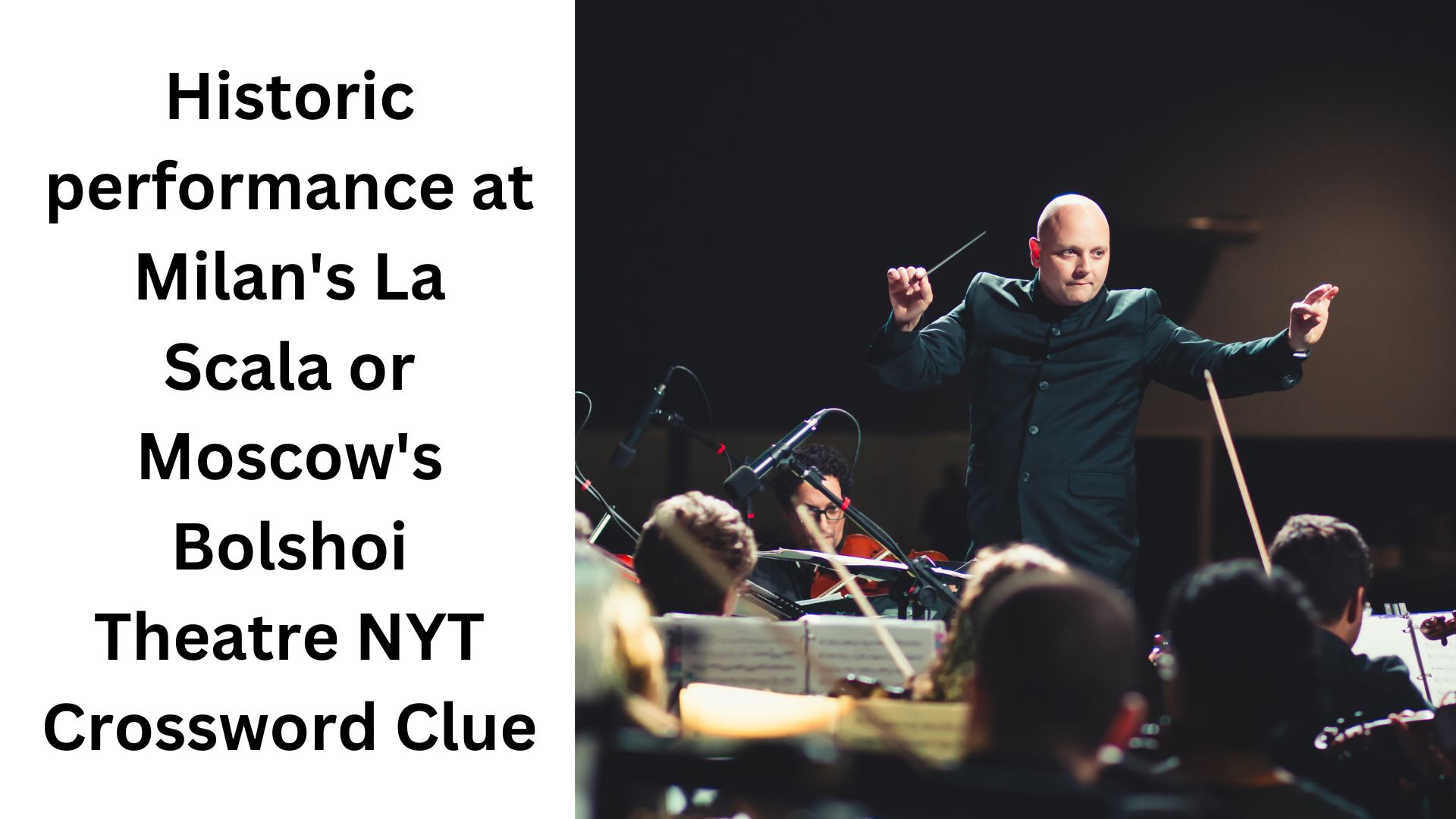 Historic performance at Milan's La Scala or Moscow's Bolshoi Theatre NYT Crossword Clue