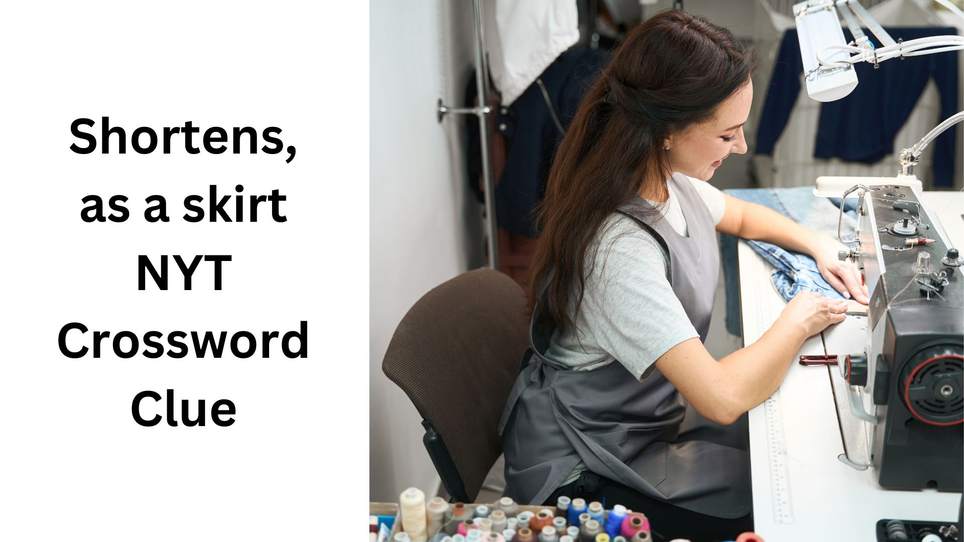 Shortens, as a skirt NYT Crossword Clue