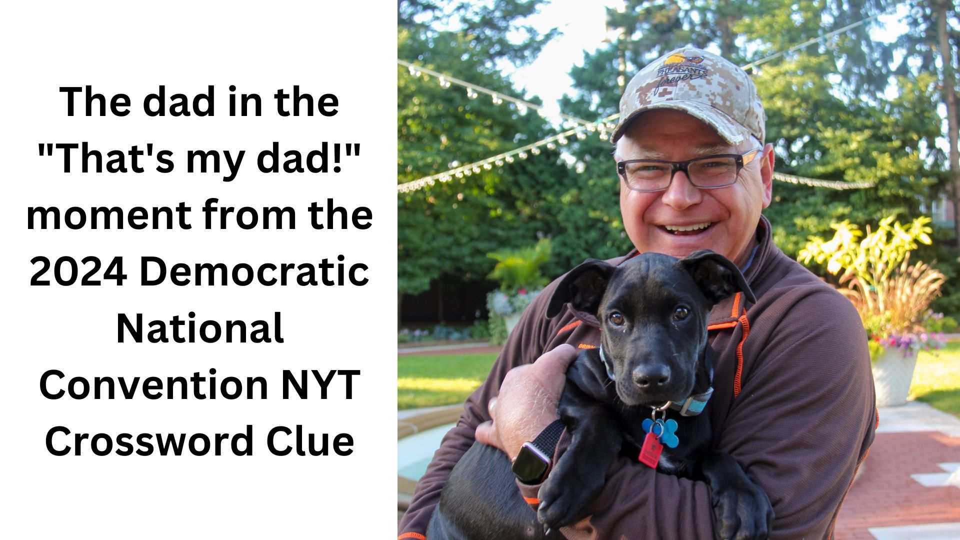 The dad in the "That's my dad!" moment from the 2024 Democratic National Convention NYT Crossword Clue