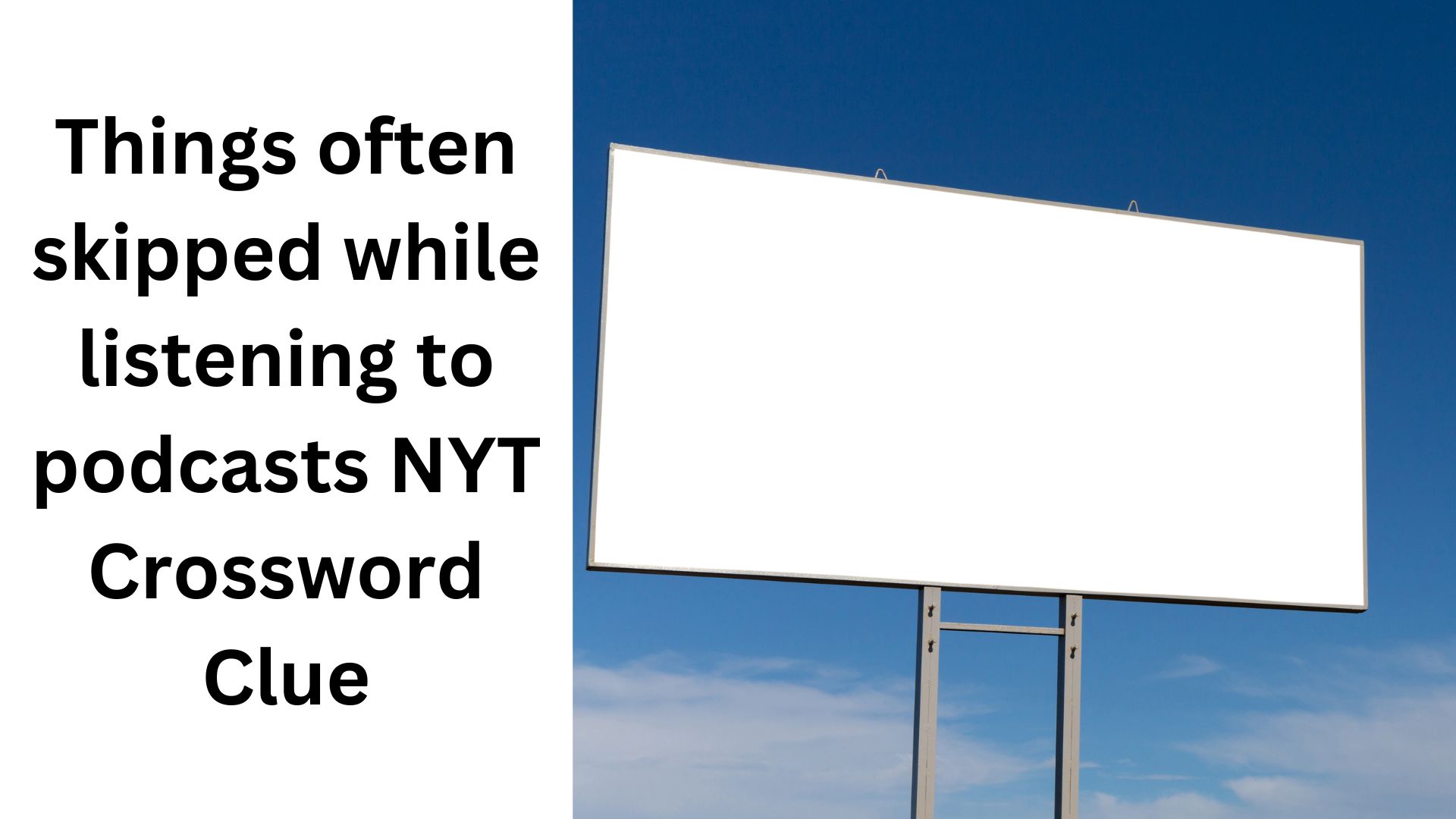 Things often skipped while listening to podcasts NYT Crossword Clue