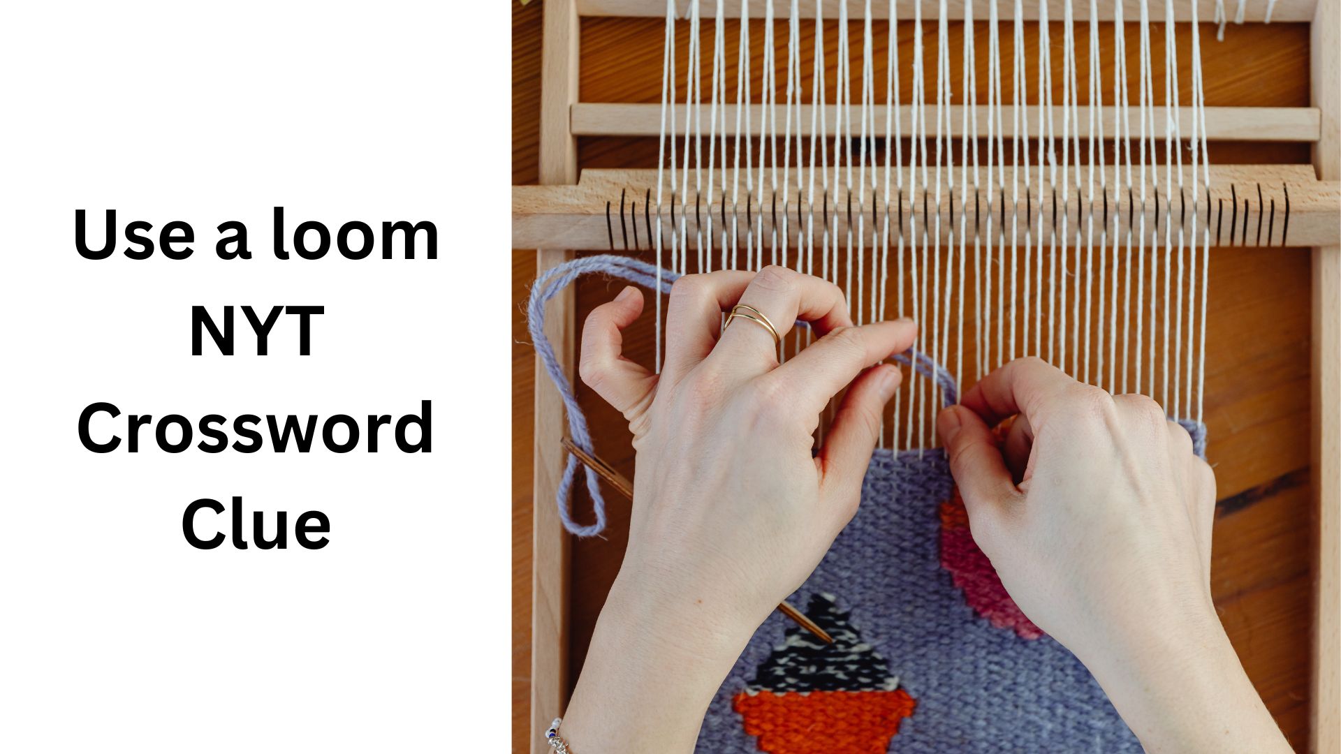 Use a loom NYT Crossword Clue