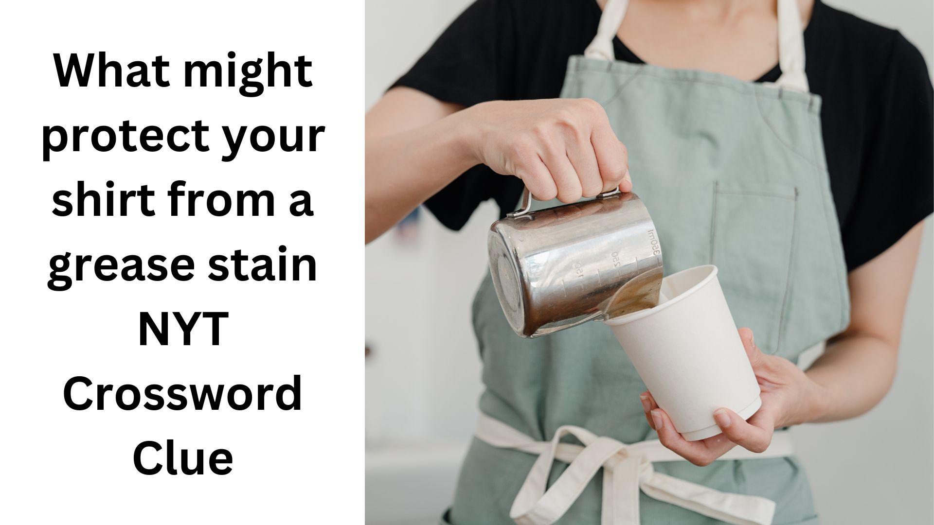 What might protect your shirt from a grease stain NYT Crossword Clue
