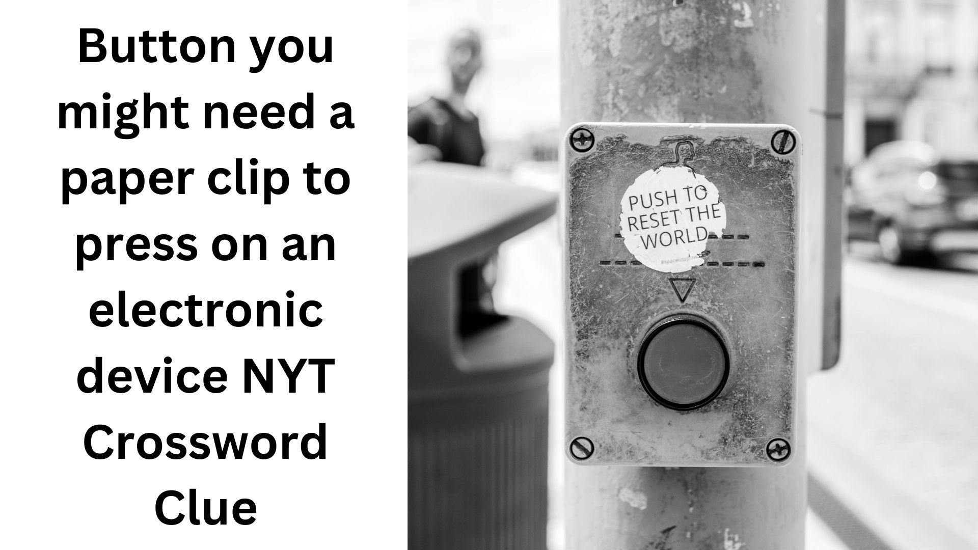 Button you might need a paper clip to press on an electronic device NYT Crossword Clue