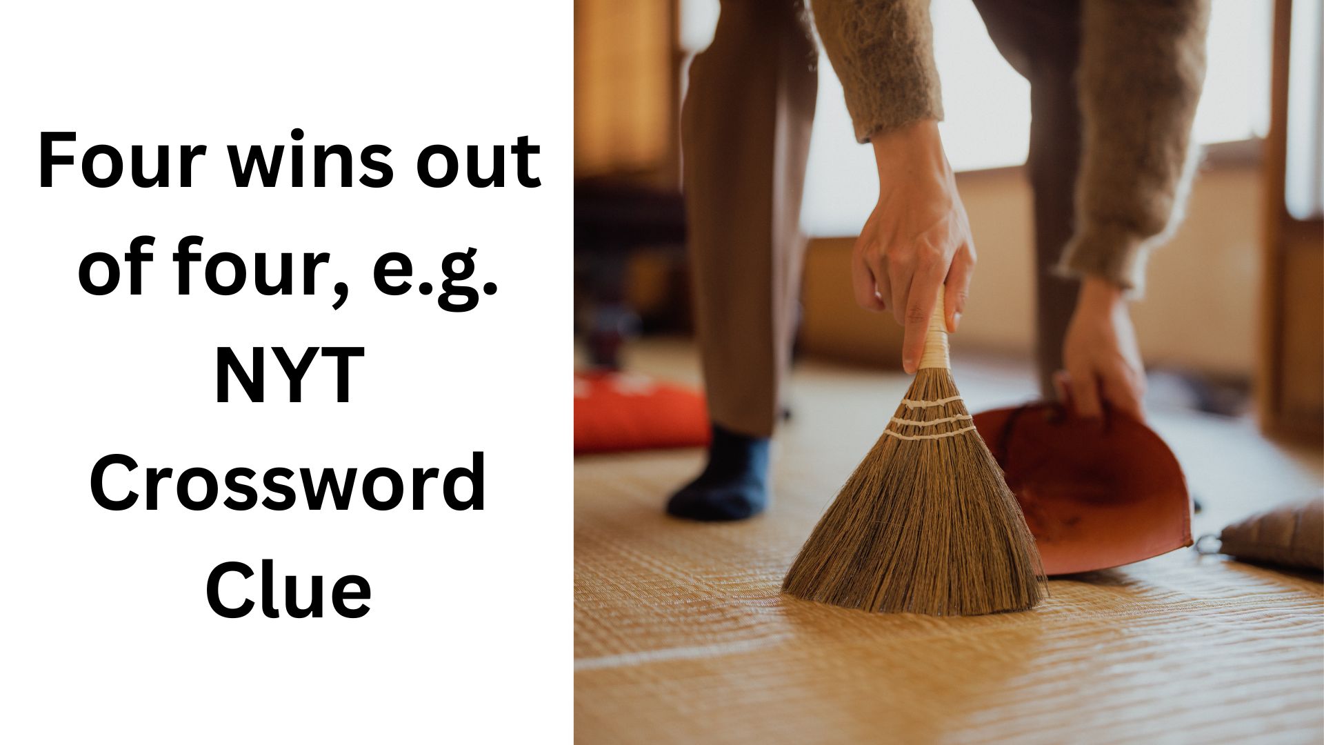 Four wins out of four, e.g. NYT Crossword Clue