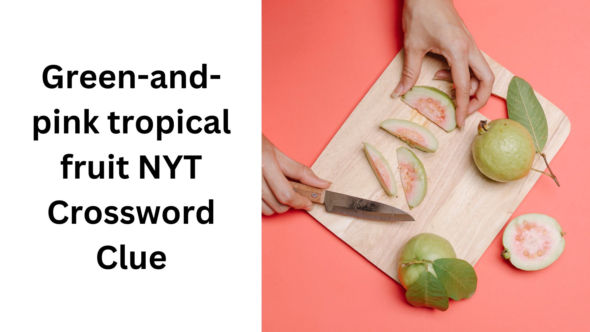 Green-and-pink tropical fruit NYT Crossword Clue