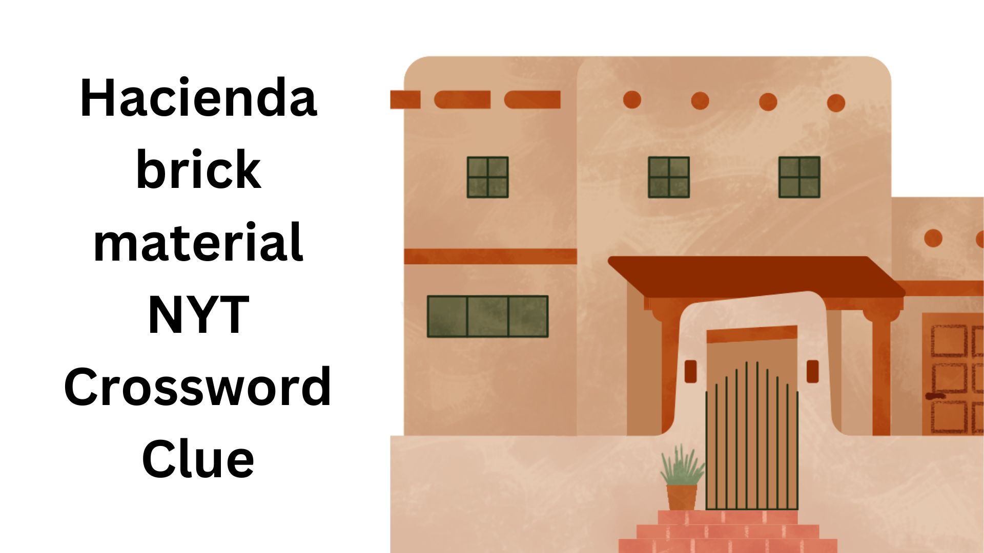 Hacienda brick material NYT Crossword Clue