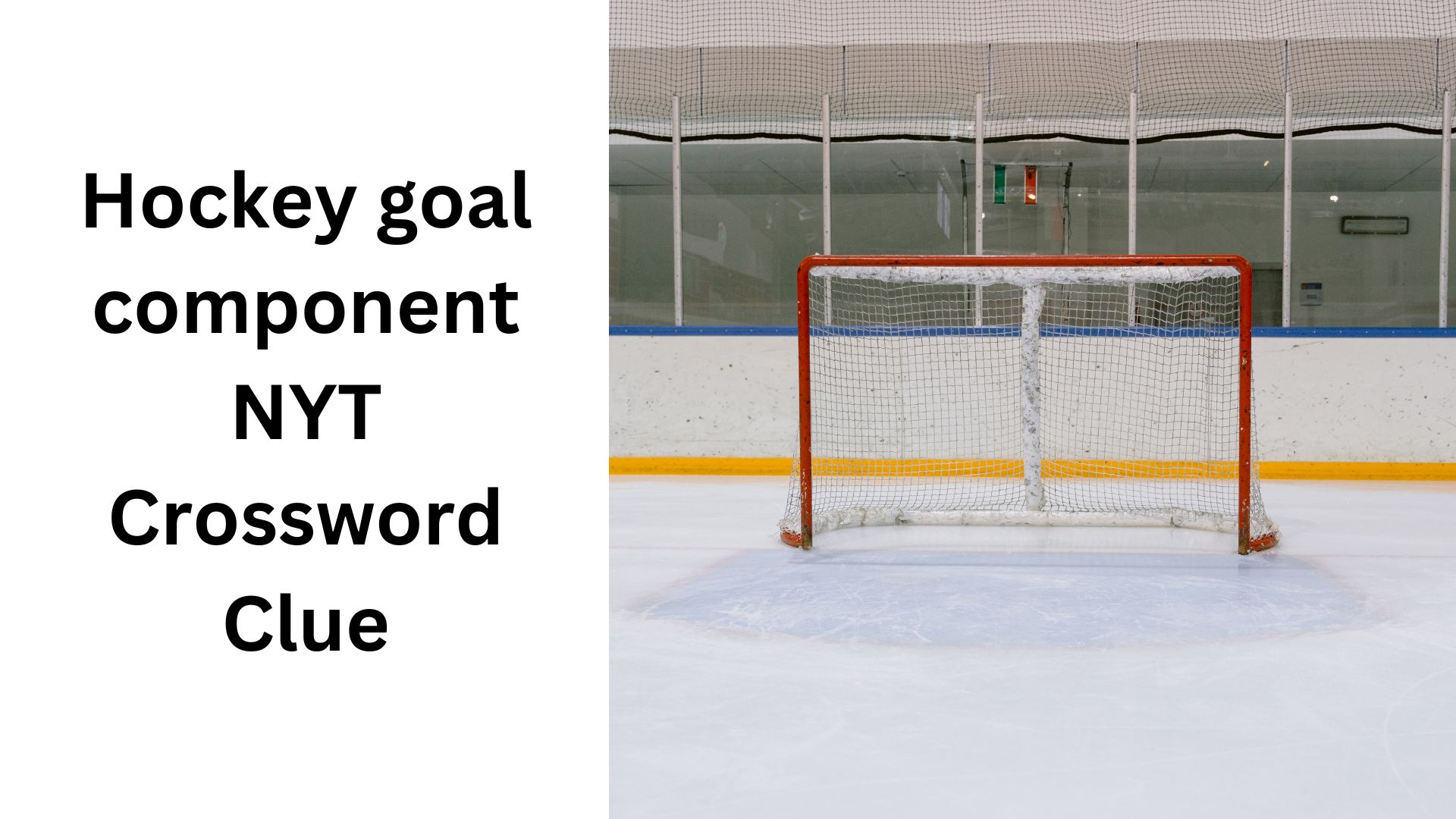 Hockey goal component NYT Crossword Clue