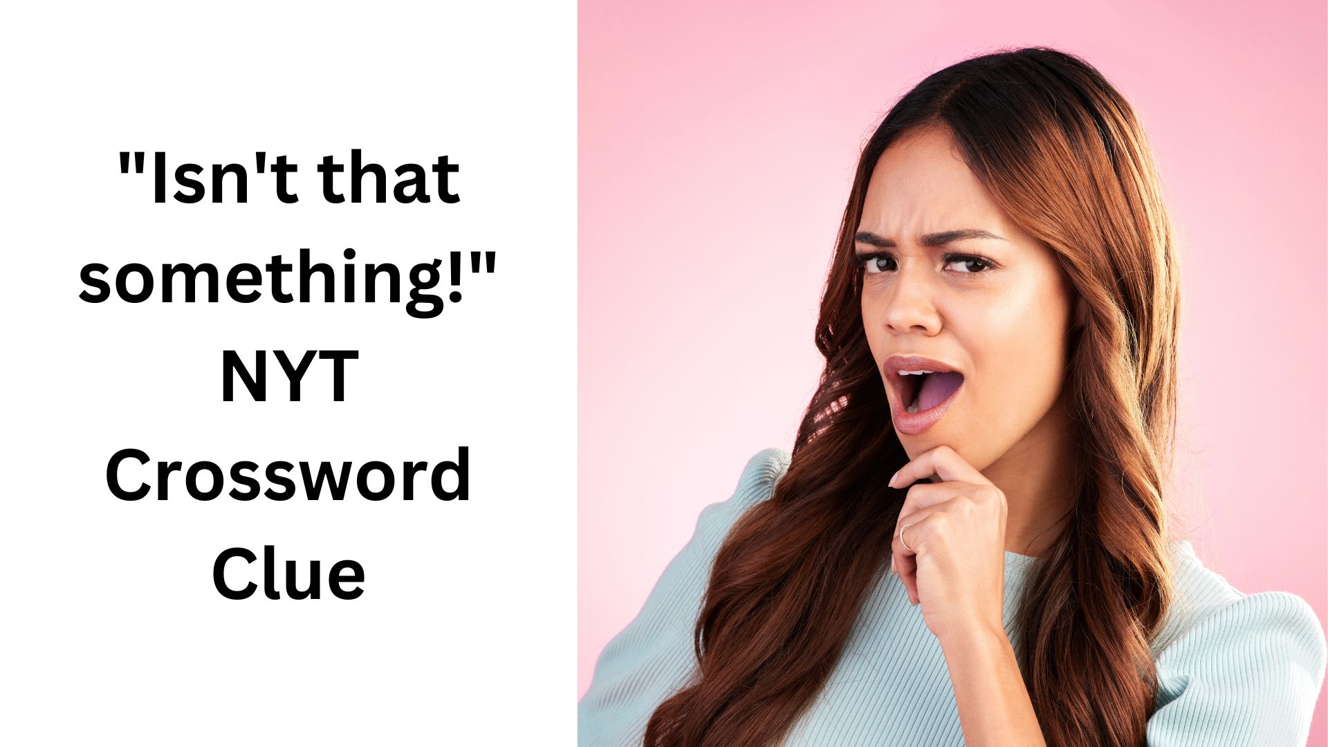 "Isn't that something!" NYT Crossword Clue