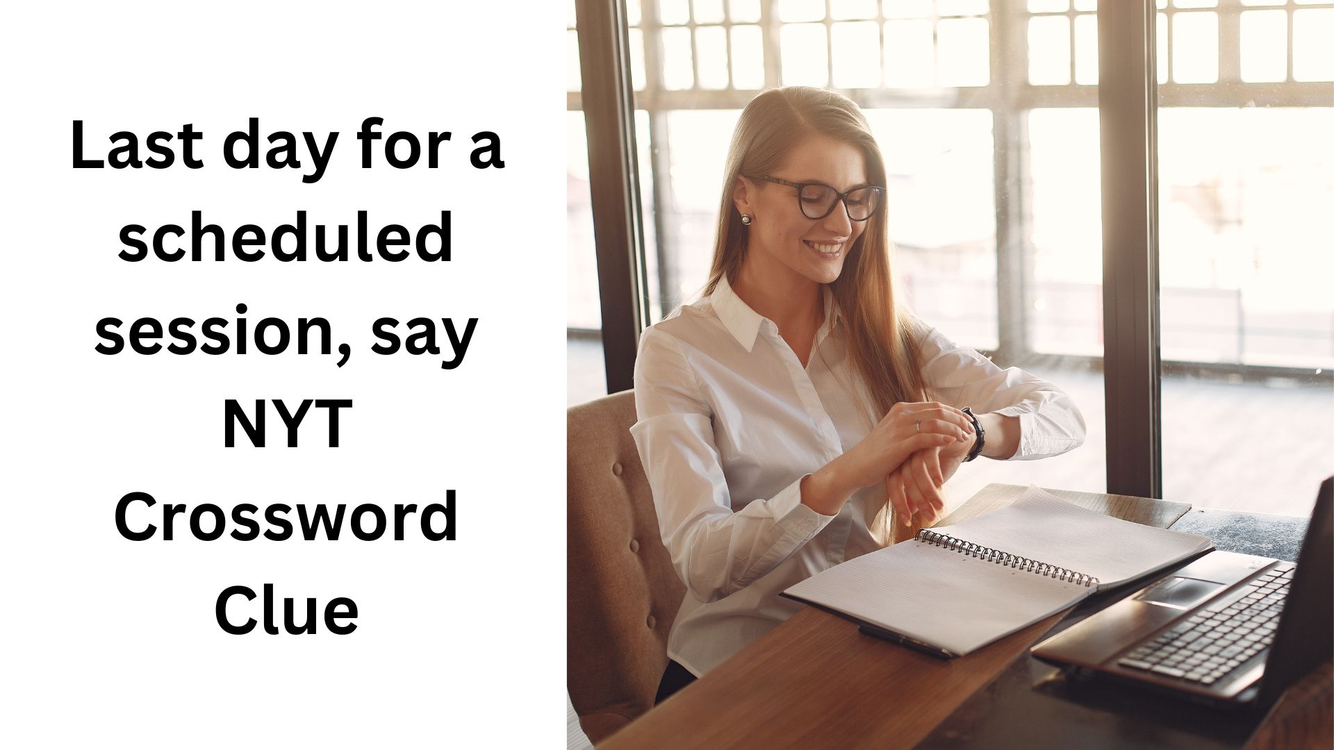 Last day for a scheduled session, say NYT Crossword Clue