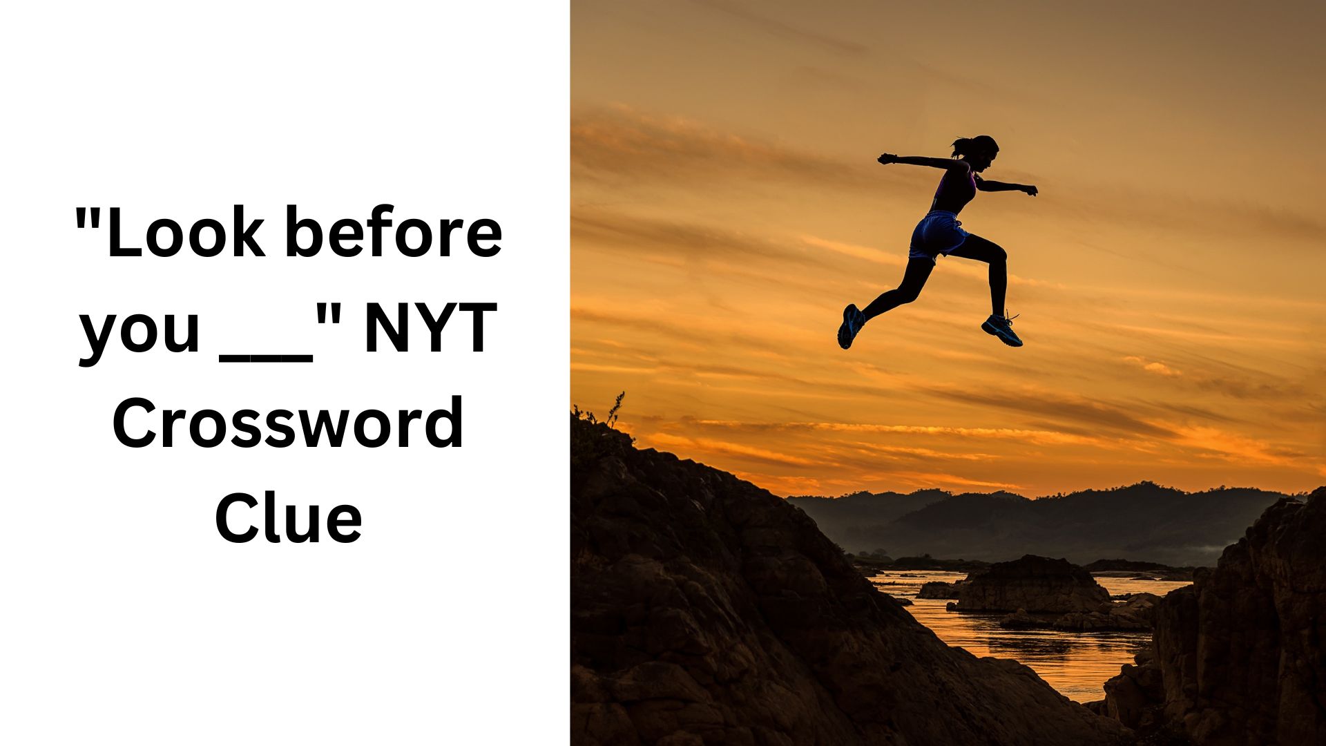 "Look before you ___" NYT Crossword Clue