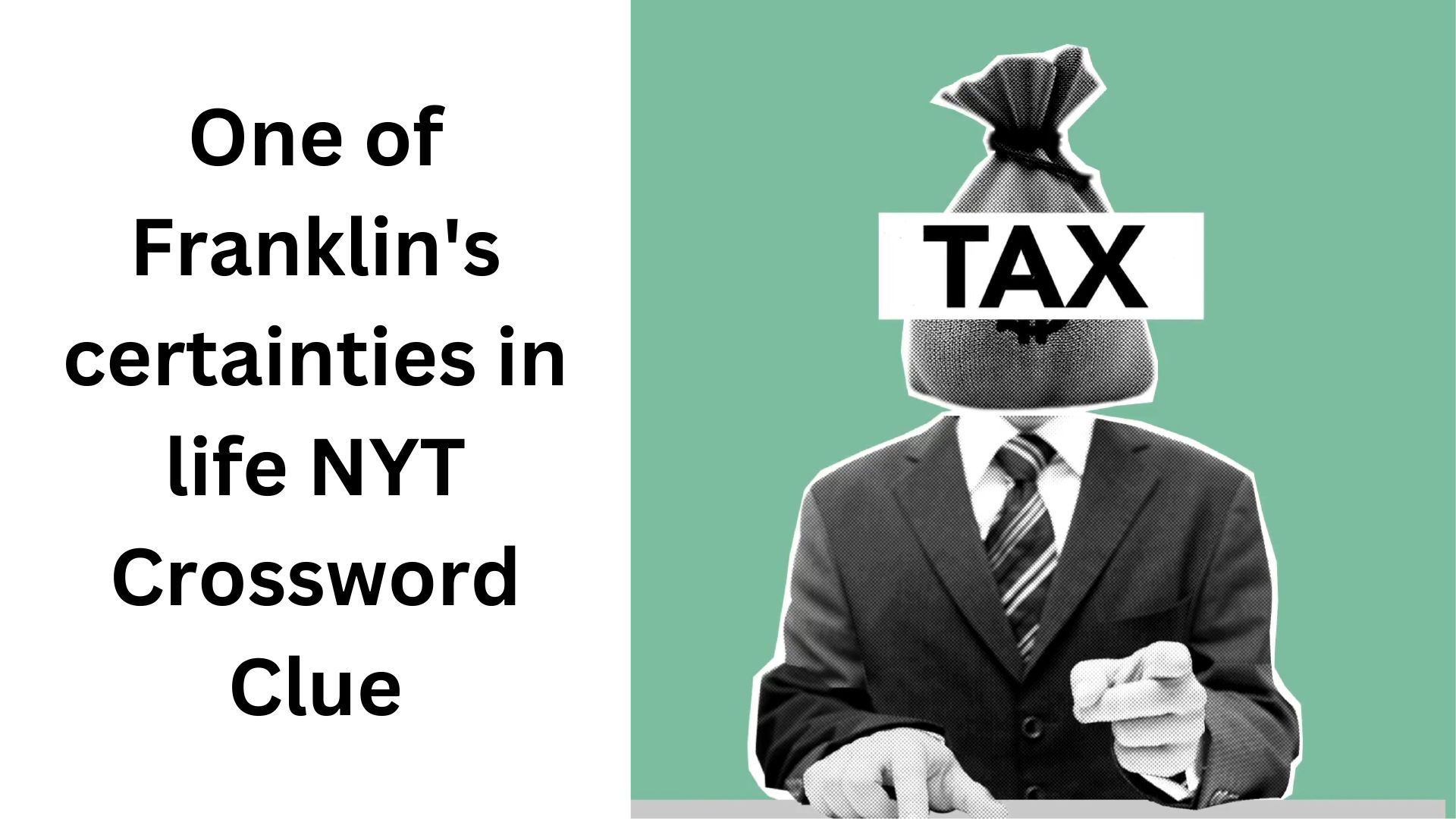 One of Franklin's certainties in life NYT Crossword Clue