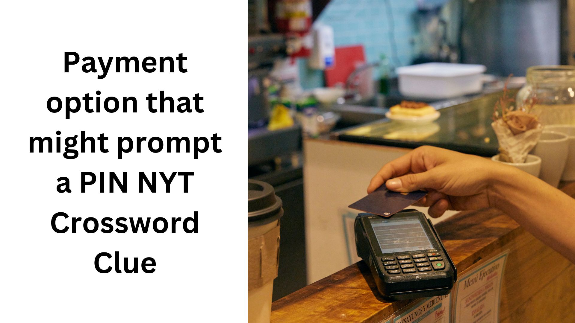 Payment option that might prompt a PIN NYT Crossword Clue