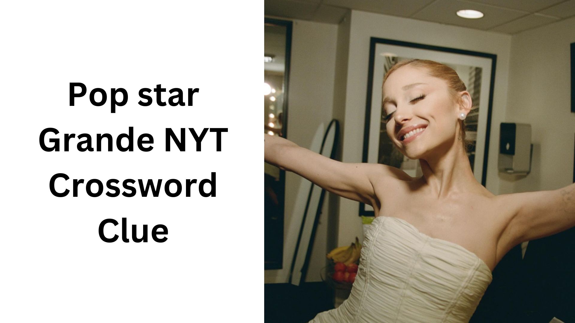 Pop star Grande NYT Crossword Clue
