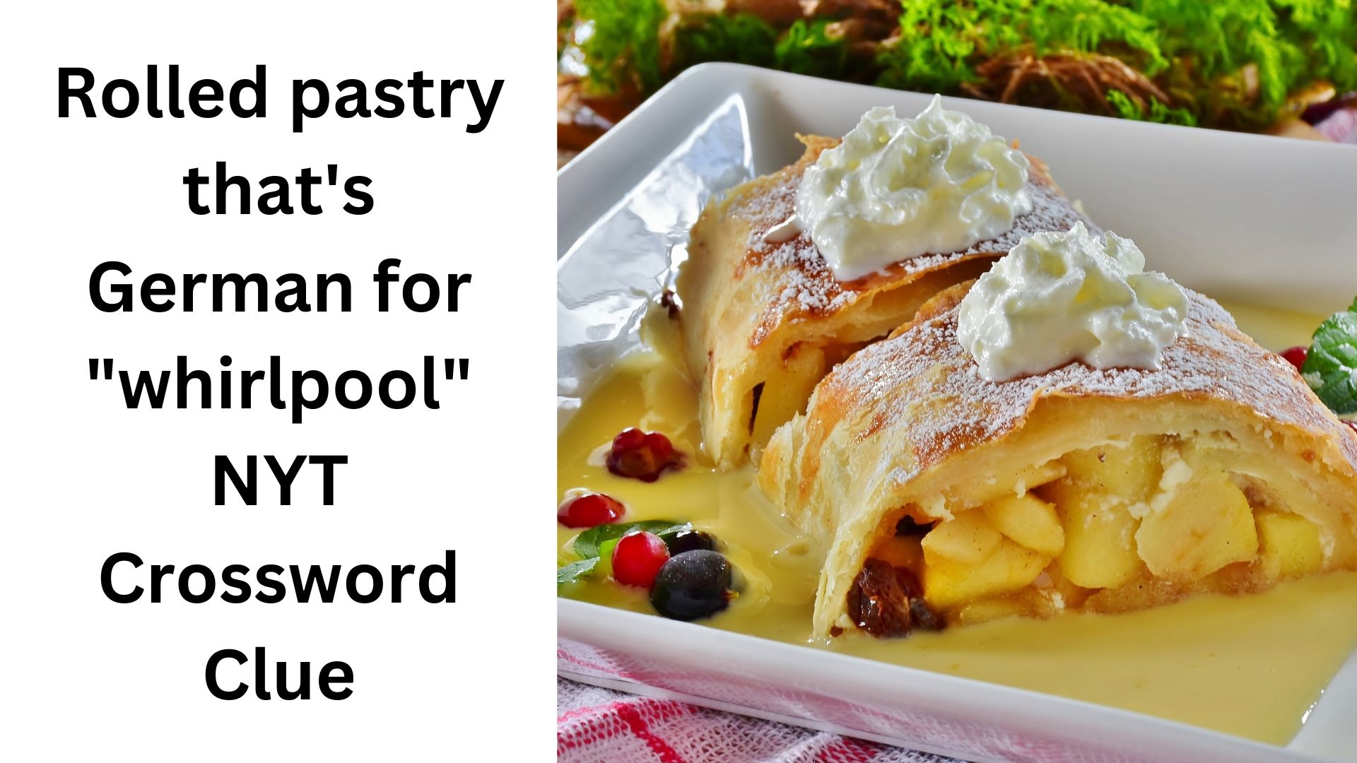 Rolled pastry that's German for "whirlpool" NYT Crossword Clue