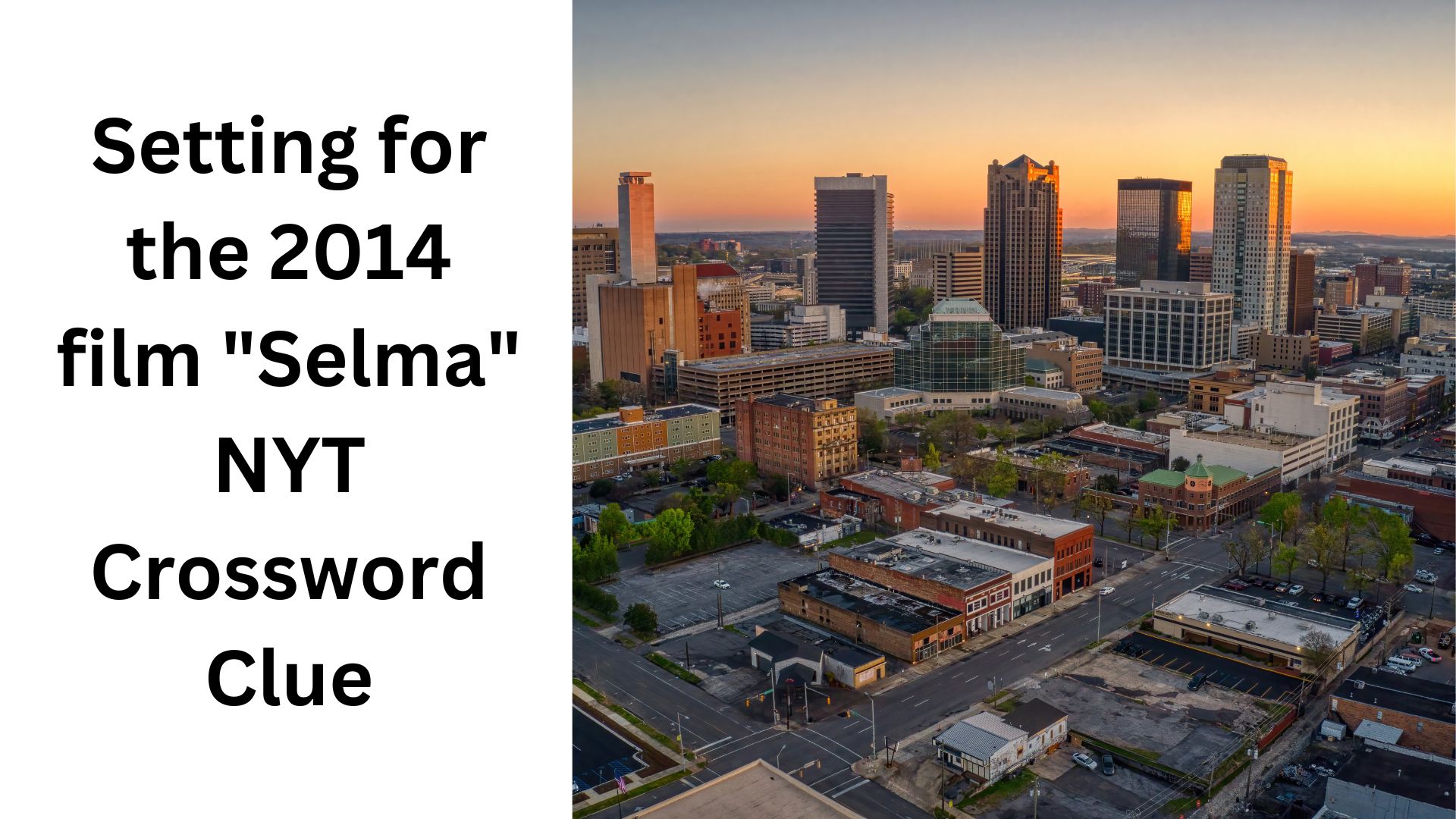 Setting for the 2014 film "Selma" NYT Crossword Clue
