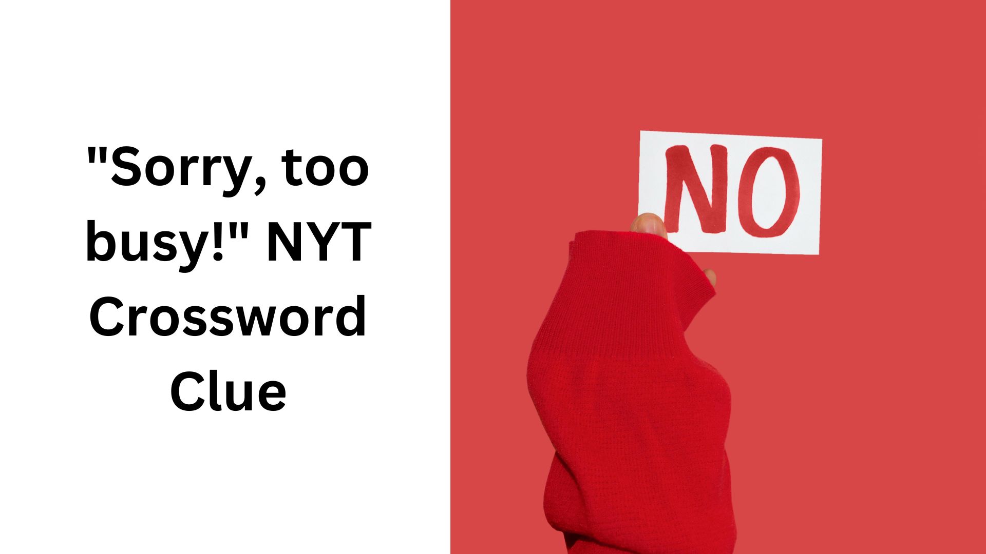 "Sorry, too busy!" NYT Crossword Clue