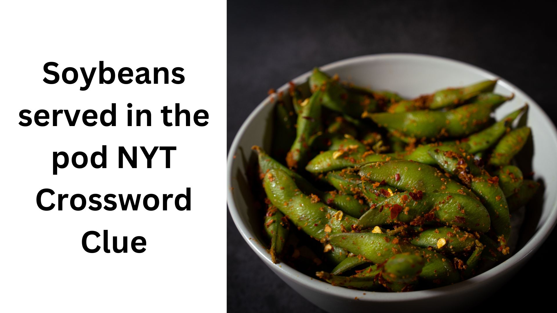 Soybeans served in the pod NYT Crossword Clue