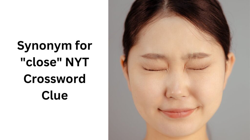 Synonym for "close" NYT Crossword Clue