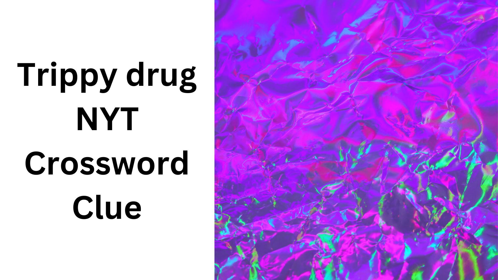 Trippy drug NYT Crossword Clue