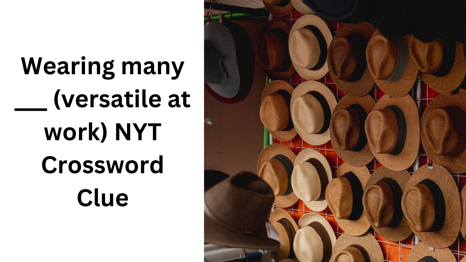 Wearing many ___ (versatile at work) NYT Crossword Clue