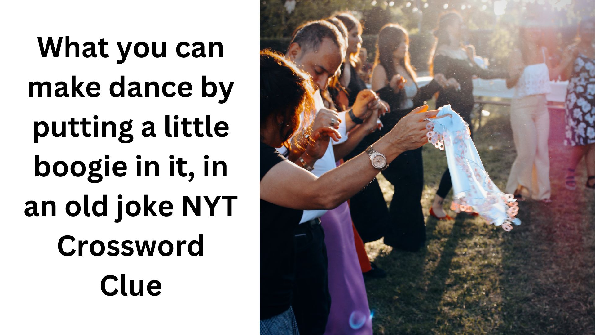 What you can make dance by putting a little boogie in it, in an old joke NYT Crossword Clue