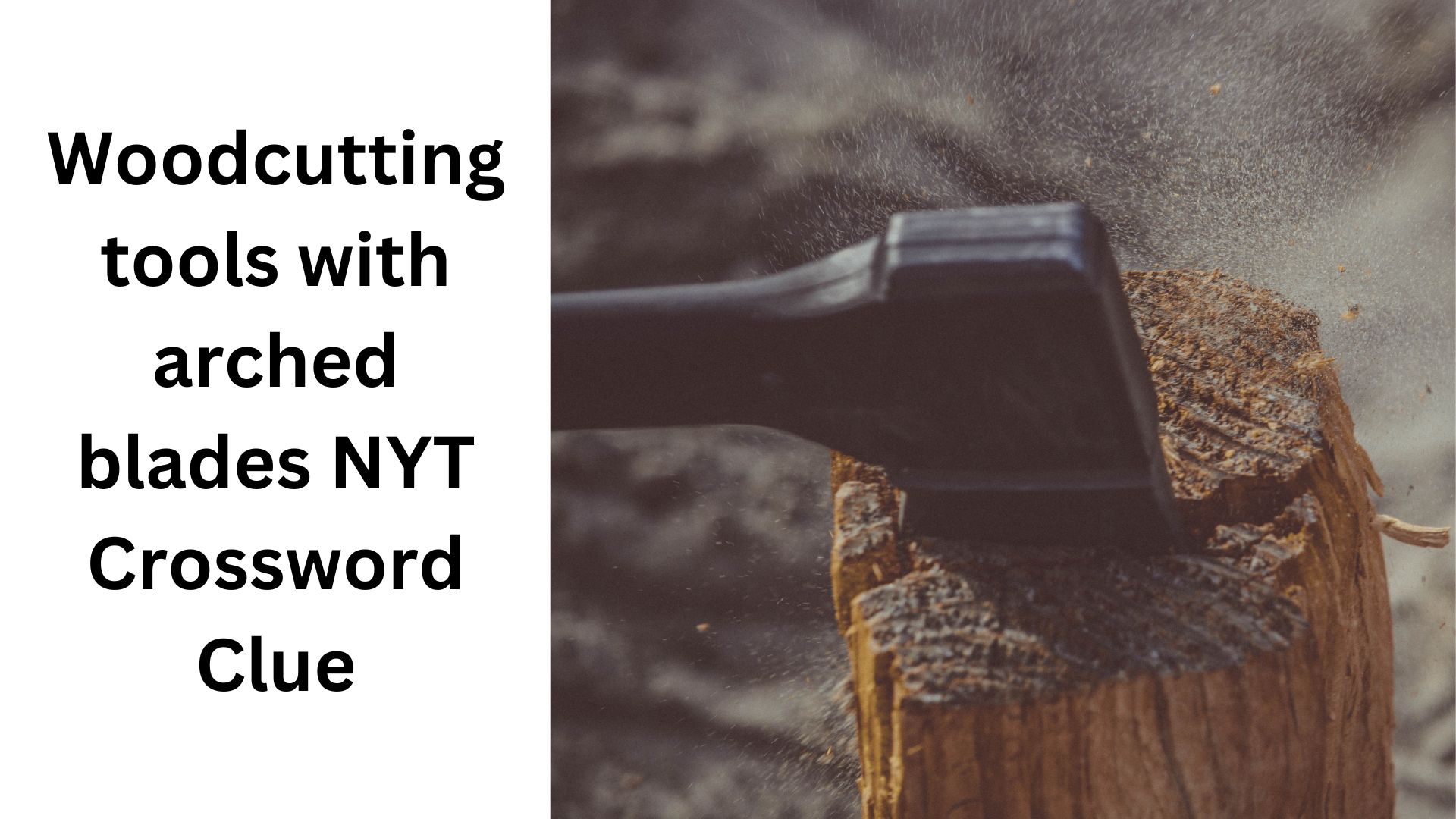 Woodcutting tools with arched blades NYT Crossword Clue
