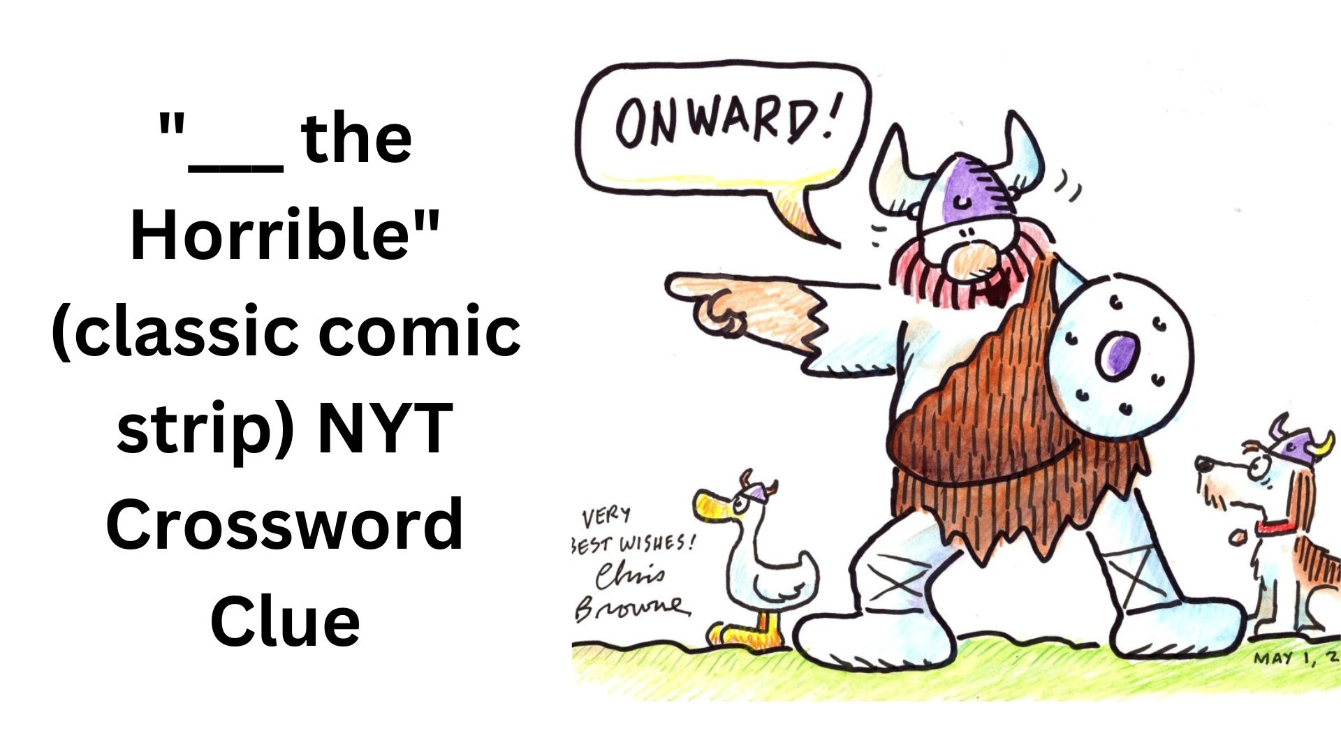 "___ the Horrible" (classic comic strip) NYT Crossword Clue