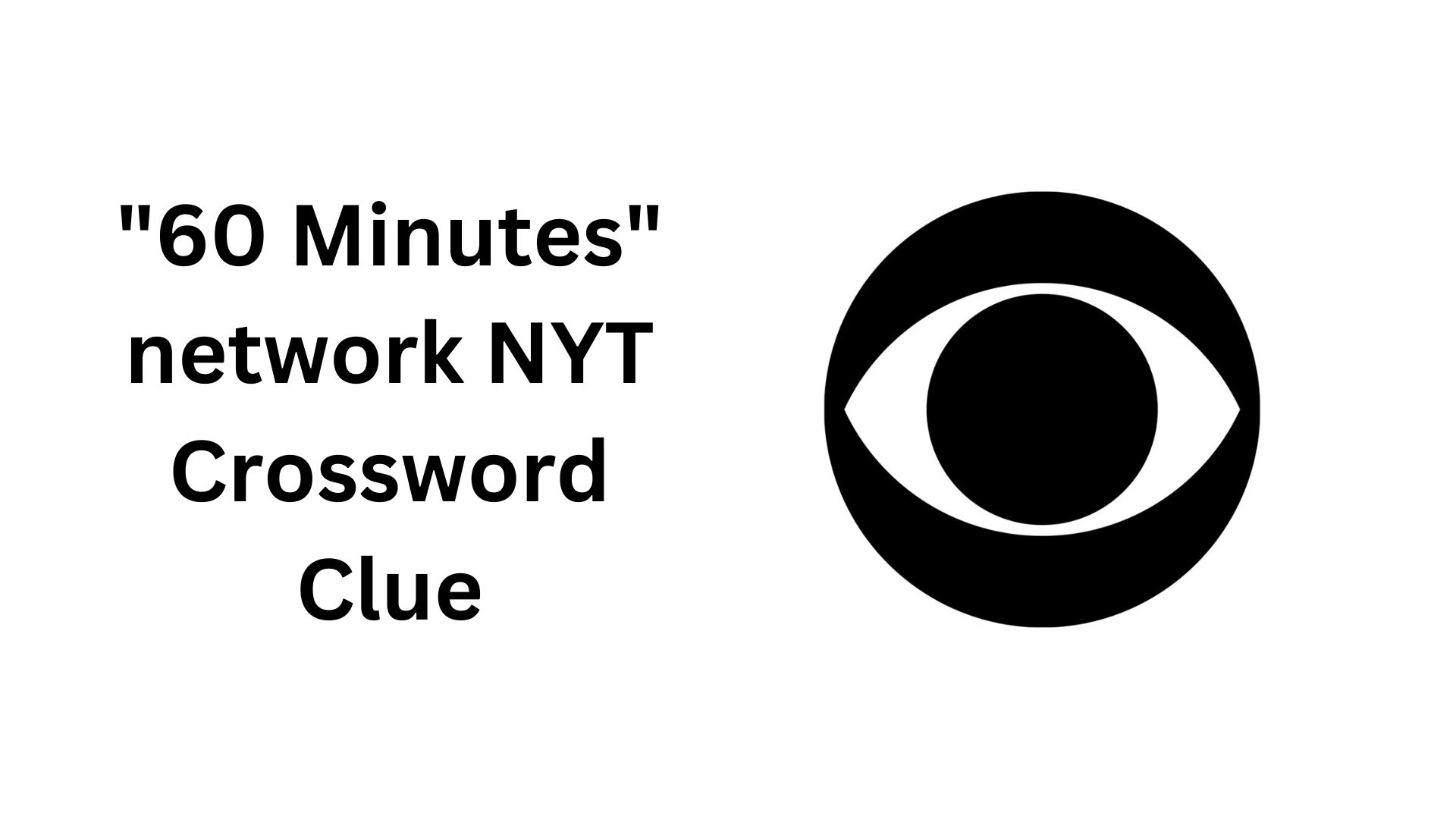 "60 Minutes" network NYT Crossword Clue