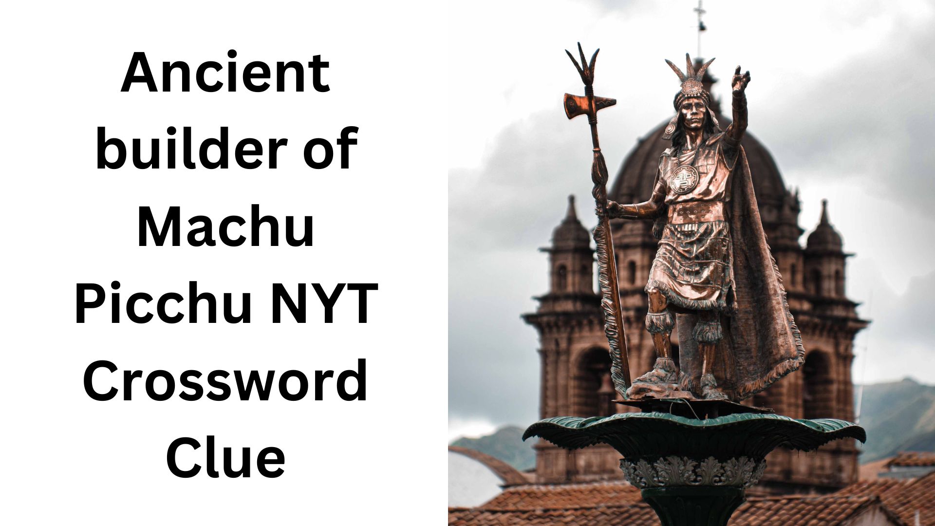 Ancient builder of Machu Picchu NYT Crossword Clue