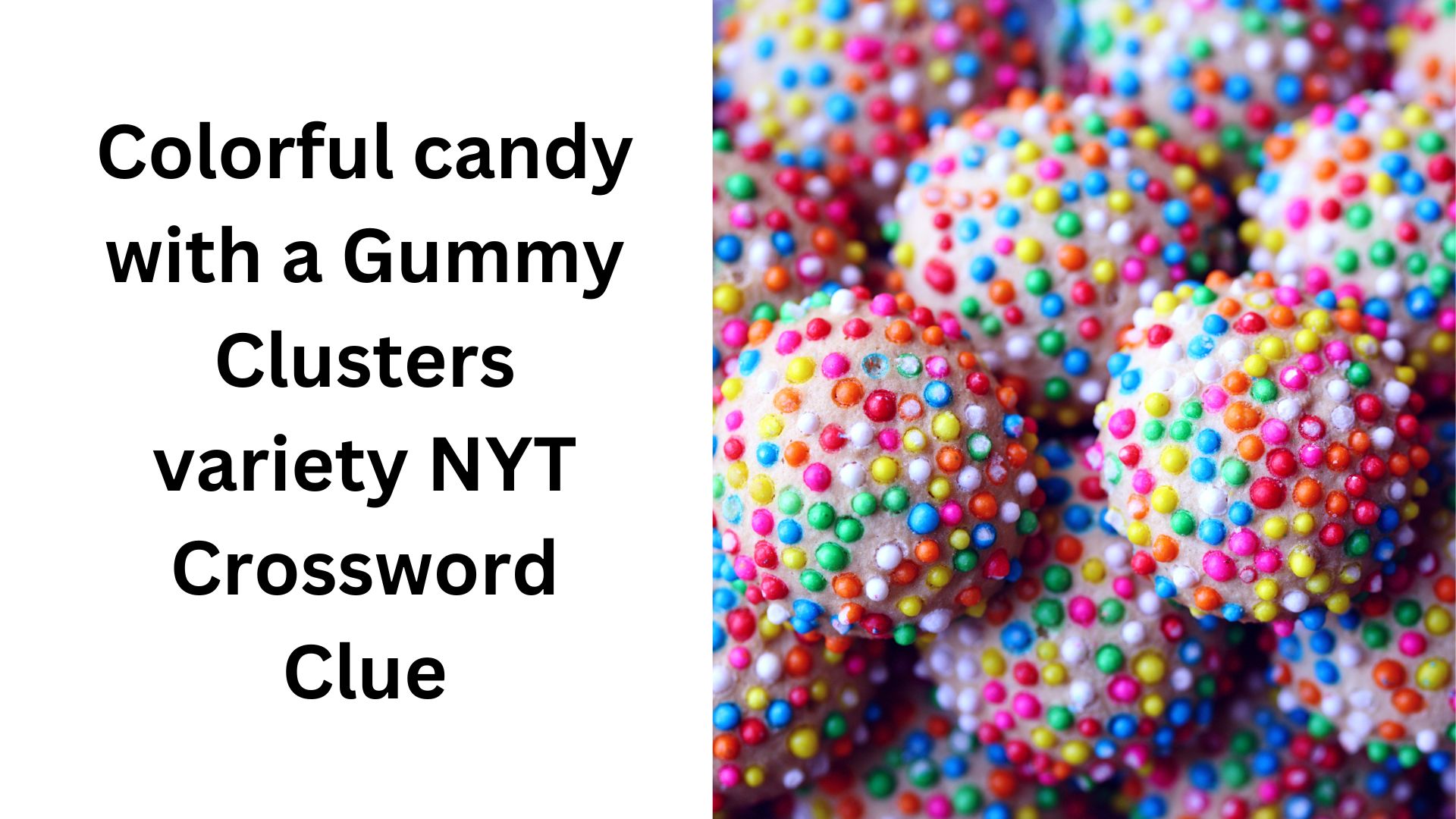 Colorful candy with a Gummy Clusters variety NYT Crossword Clue