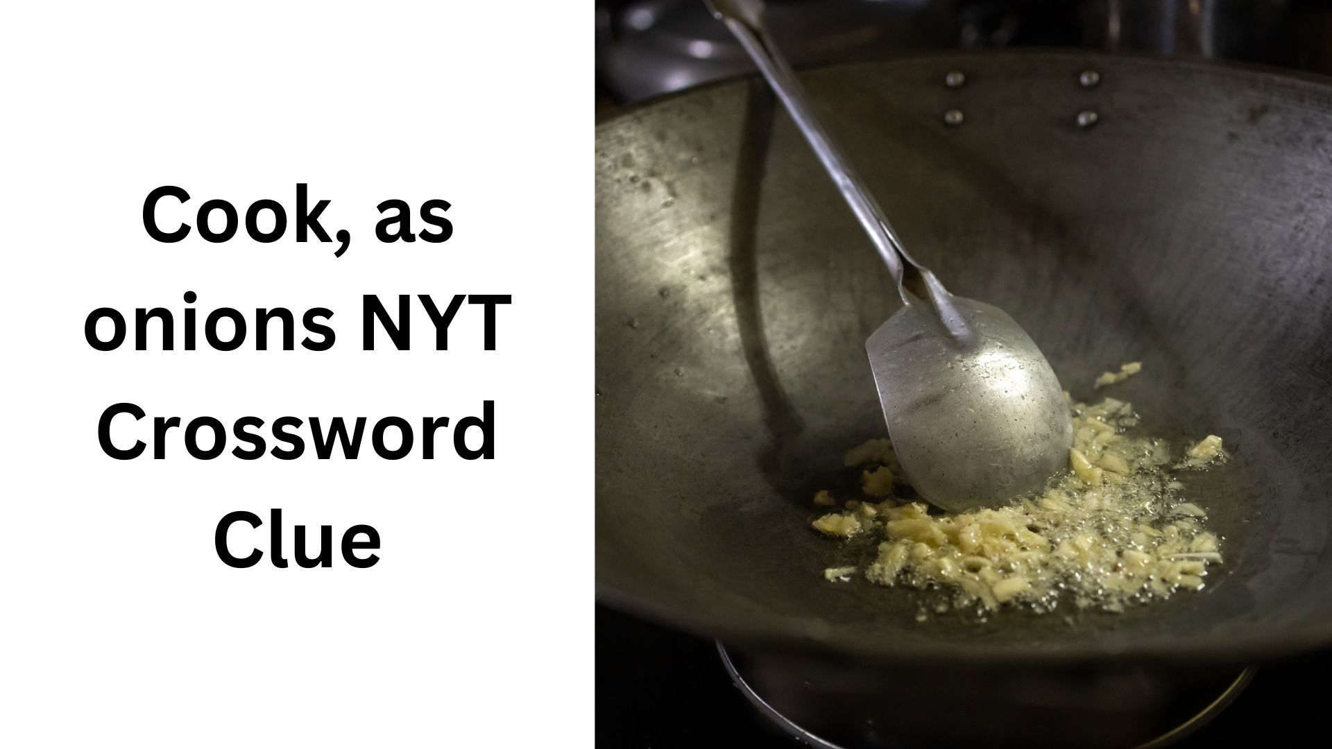 Cook, as onions NYT Crossword Clue