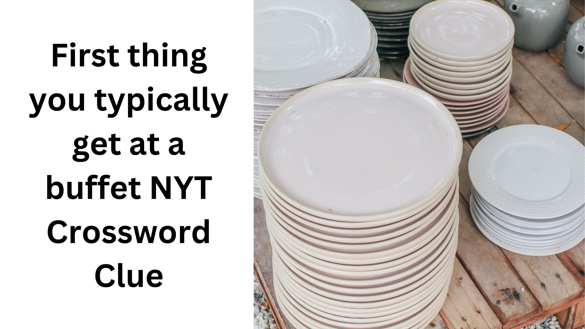 First thing you typically get at a buffet NYT Crossword Clue